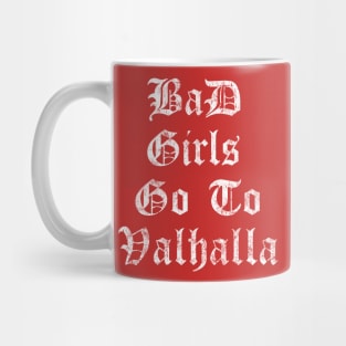 Bad Girls Go To Valhalla Mug